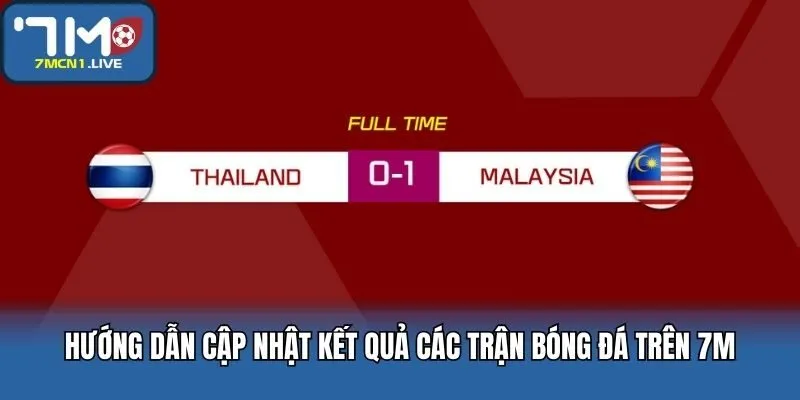 Hướng dẫn cập nhật kết quả các trận bóng đá trên 7M